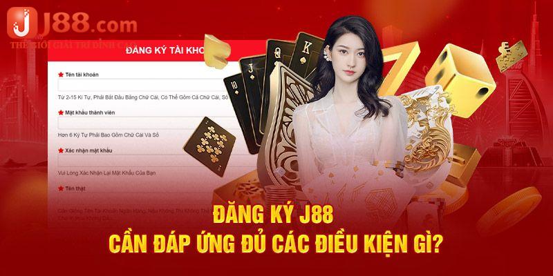 Tuân thủ điều kiện của nhà cái để có thể đăng ký j88