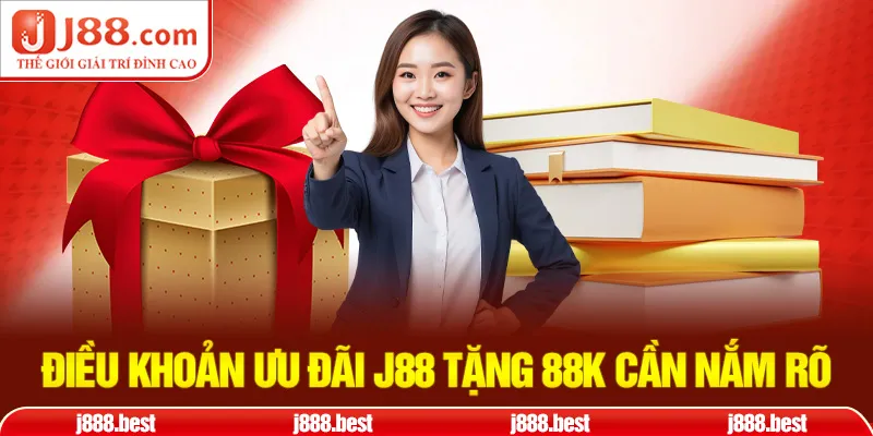 Điều khoản ưu đãi J88 tặng 88k cần nắm rõ