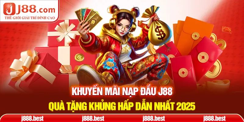 Khuyến Mãi Nạp Đầu J88 - Quà Tặng Khủng Hấp Dẫn Nhất 2025