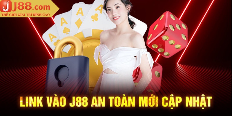 Link Vào J88 - Cập Nhật Đường Dẫn Vào Trang Chủ An Toàn