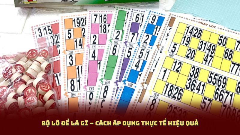 Bộ Lô Đề Là Gì – Cách Áp Dụng Thực Tế Hiệu Quả